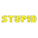 stupid