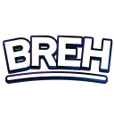 breh