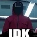 IDK