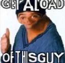 getaloadofthisguy