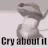 CryAboutIt