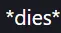 dies