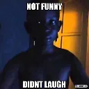 Notfunnydidntlaugh