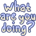 what_are_you_doing