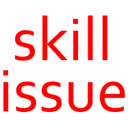 skillissue skillissue