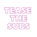 teasethesubs