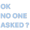 OkNoOneAsked OkNoOneAsked
