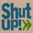 shutup