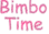 bimbotime