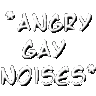angrygaynoises