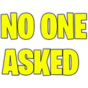 NoOneAsked