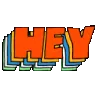 hey