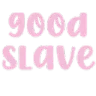 good_slave