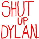 shutupdylan