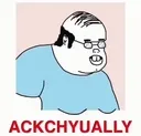 ackchyually