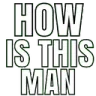 HOWisThisMan