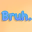 Bruh