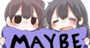 Maybe