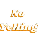 noyelling
