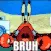 bruh