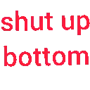 shutupbottom