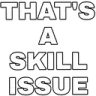skillissue