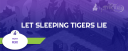Let Sleeping Tigers Lie event cover image