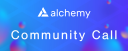 Alchemy Community Call