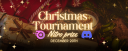 CHRISTMAS TOURNAMENT (1 MONTH NITRO)