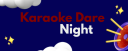 KARAOKE DARE NIGHT W/Toxic