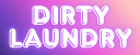 Dirty Laundry (To Be Rescheduled)
