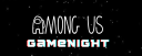 AMONG US GAMENIGHT w/ Arii!