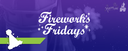 Fireworks Fridays (Castle Suite Sweepstakes) - III event cover image