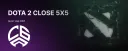 Close 5x5 Dota 2
