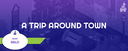 A Trip Around Town event cover image