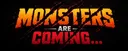 MONSTERS ARE COMING...