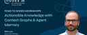 Actionable Knowledge With Context Graphs & Agent Memory