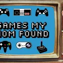 Games My Mom Found