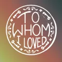 To whom I loved