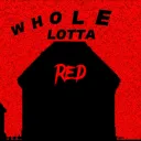 Whole Lotta Red