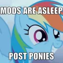 MODS ARE ASLEEP POST PONIES