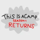 THIS IS A CAMP: RETURNS (SEASON 1 CONTINUATION ONGOING)