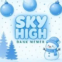 Sky High • Dank & More