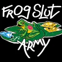 Frog Slut Army
