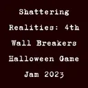 4th Wall Broken - Game Jam 2023