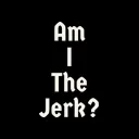 AmITheJerk Commentary