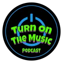 Turn On The Music Podcast