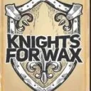Knights For Wax