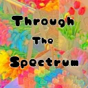 Through The Spectrum
