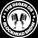 The Degen Or Blockhead Show